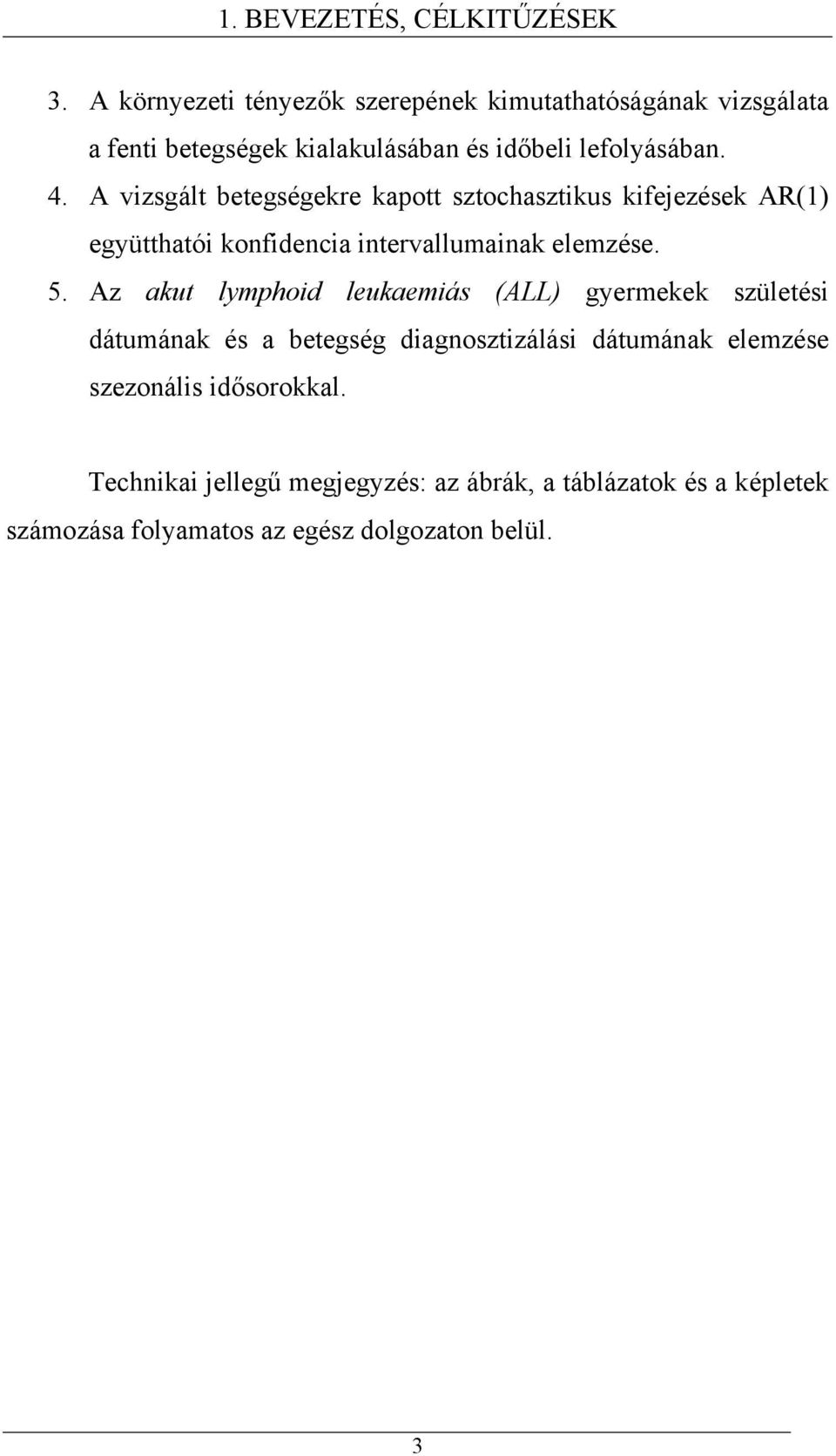 A vizsgál beegségekre kapo szochaszikus kifejezések AR() együhaói konfidencia inervallumainak elemzése. 5.