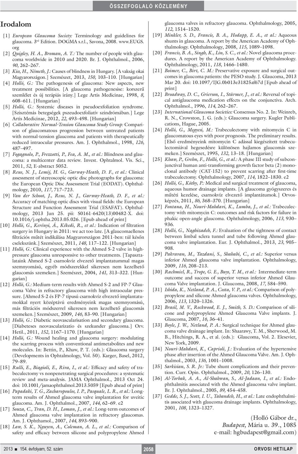 : The pathogenesis of glaucoma: New aspects, new treatment possibilities. [A glaucoma pathogenesise: korszerű szem lélet és új terápiás irány.] Lege Artis Medicinae, 1998, 8, 608 611.