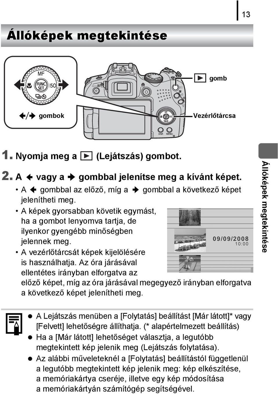 A vezérlőtárcsát képek kijelölésére is használhatja.