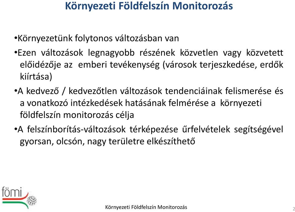 tendenciáinak felismerése és a vonatkozó intézkedések hatásának felmérése a környezeti földfelszín