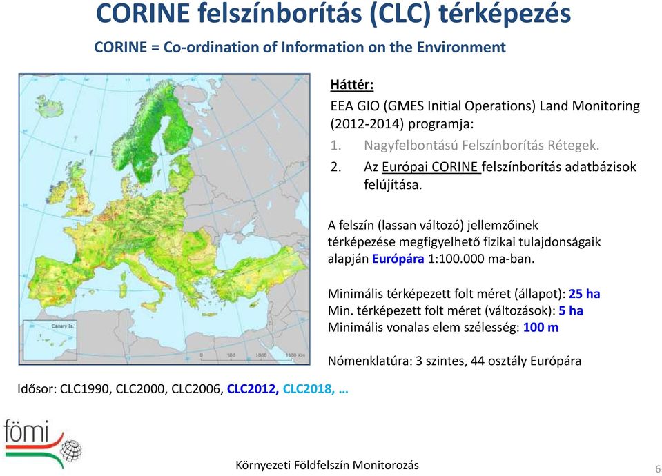 A felszín (lassan változó) jellemzőinek térképezése megfigyelhető fizikai tulajdonságaik alapján Európára 1:100.000 ma-ban.