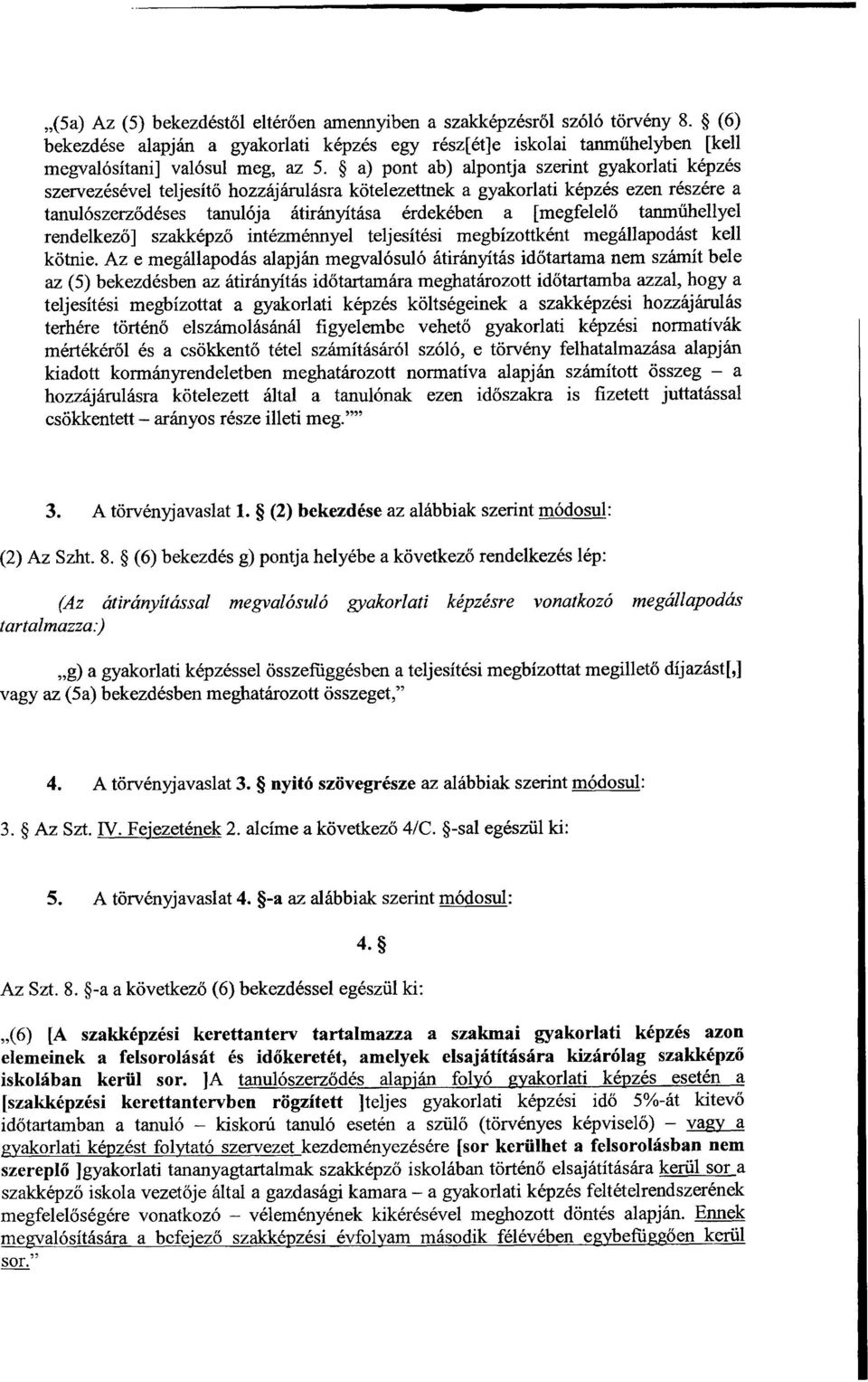 tanműhellyel rendelkező] szakképző intézménnyel teljesítési megbízottként megállapodást kel l kötnie.