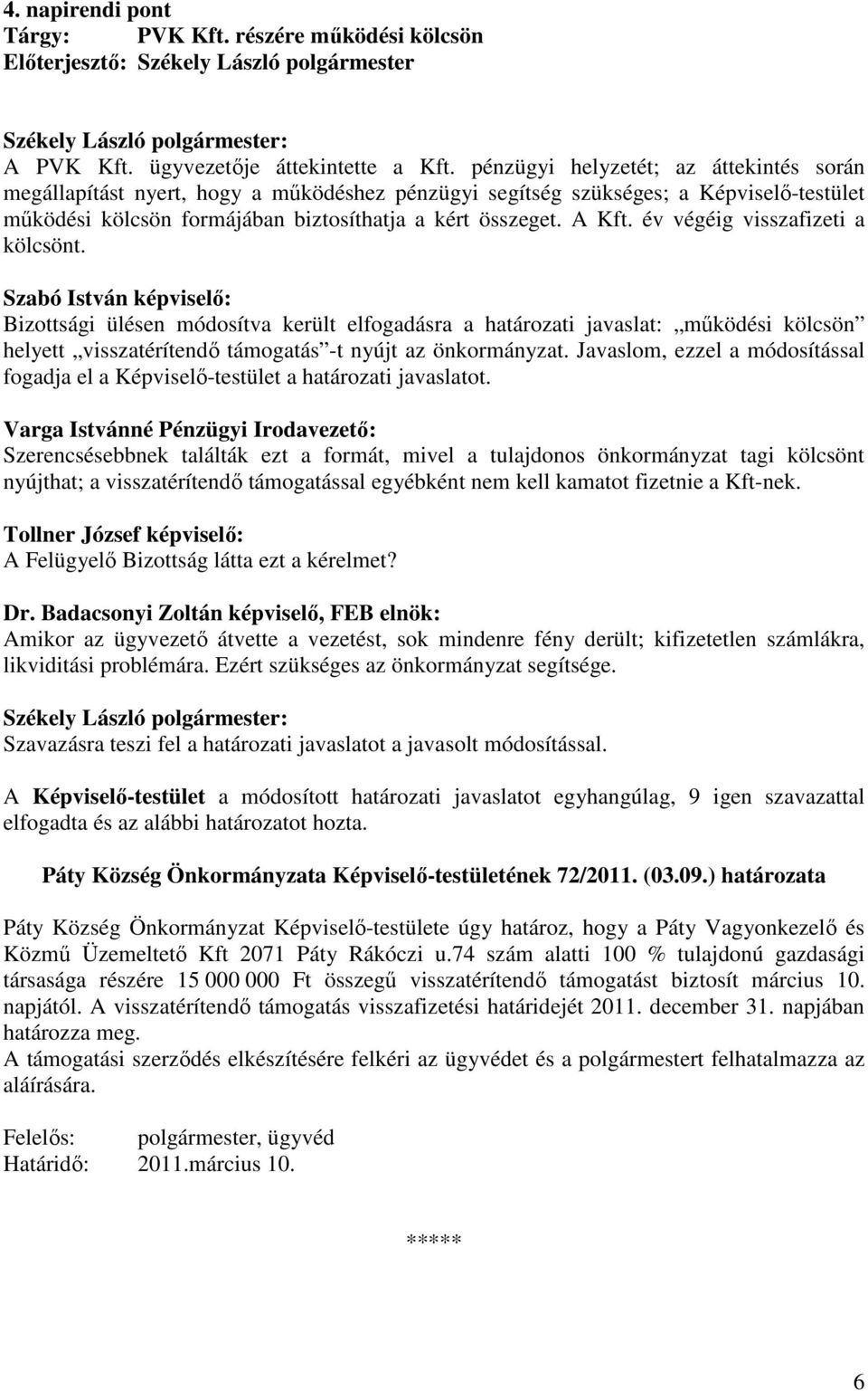 év végéig visszafizeti a kölcsönt.