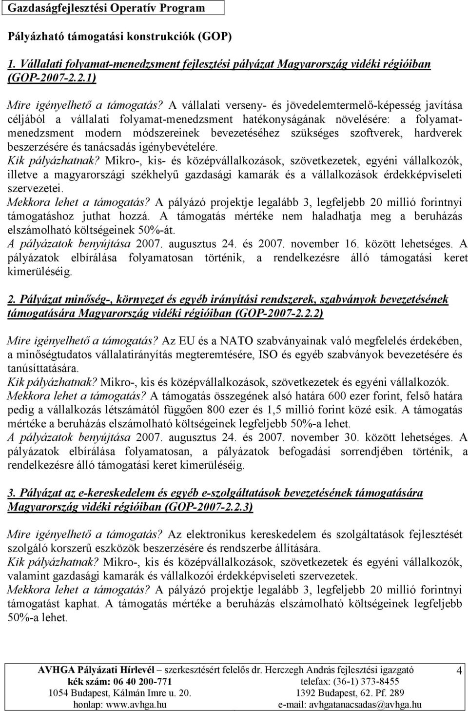 A vállalati verseny- és jövedelemtermelő-képesség javítása céljából a vállalati folyamat-menedzsment hatékonyságának növelésére: a folyamatmenedzsment modern módszereinek bevezetéséhez szükséges