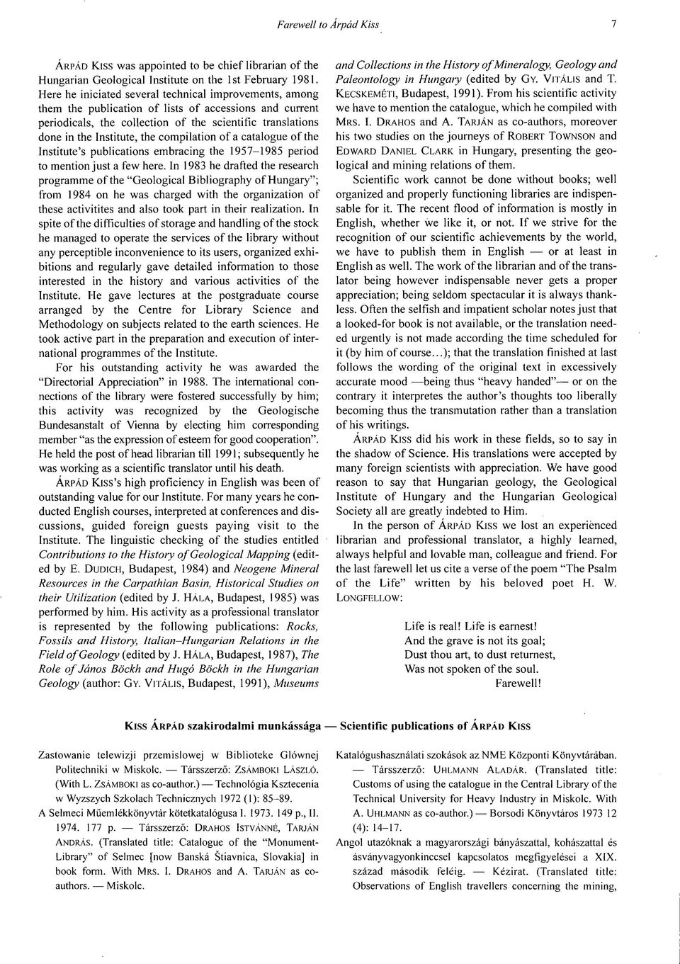 compilation of a catalogue of the Institute s publications embracing the 1957-1985 period to mention just a few here.