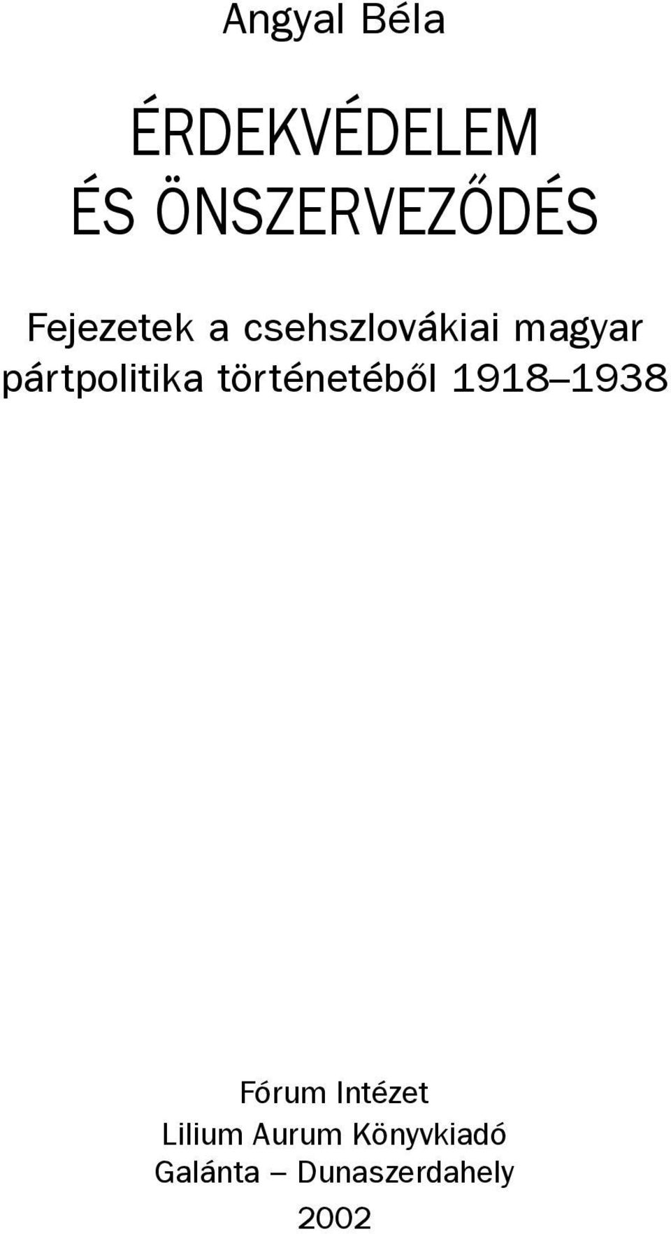 pártpolitika történetébõl 1918 1938 Fórum