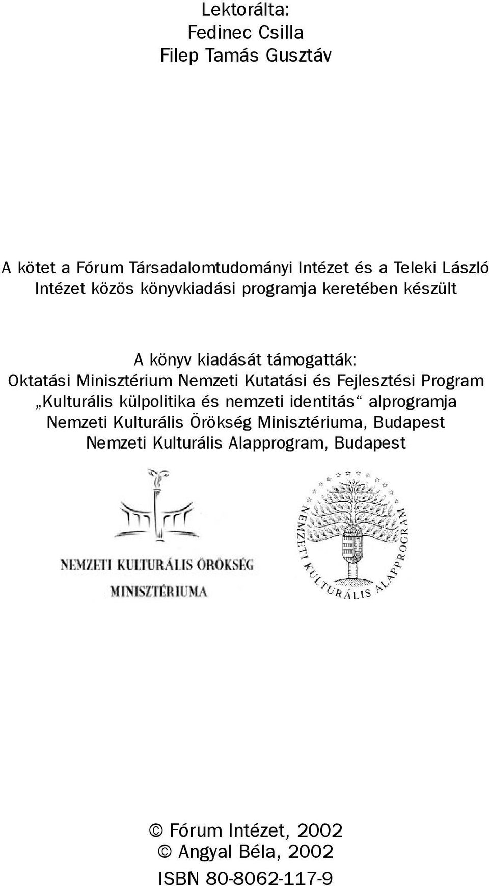 Kutatási és Fejlesztési Program Kulturális külpolitika és nemzeti identitás alprogramja Nemzeti Kulturális Örökség