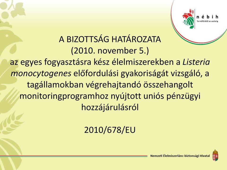 monocytogenes előfordulási gyakoriságát vizsgáló, a tagállamokban