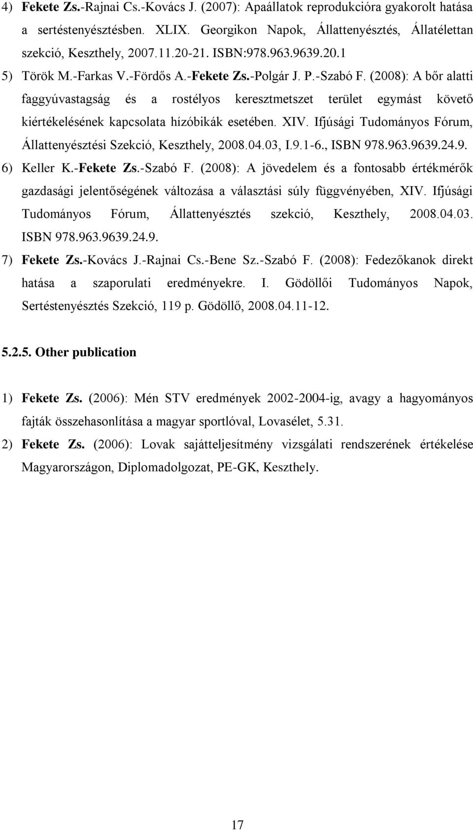 (2008): A bőr alatti faggyúvastagság és a rostélyos keresztmetszet terület egymást követő kiértékelésének kapcsolata hízóbikák esetében. XIV.