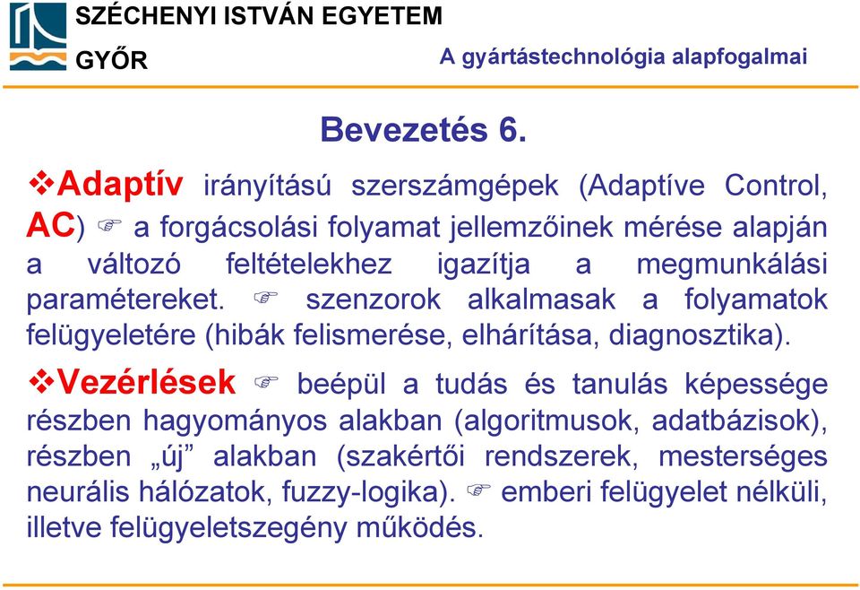 a változó feltételekhez igazítja a megmunkálási paramétereket.