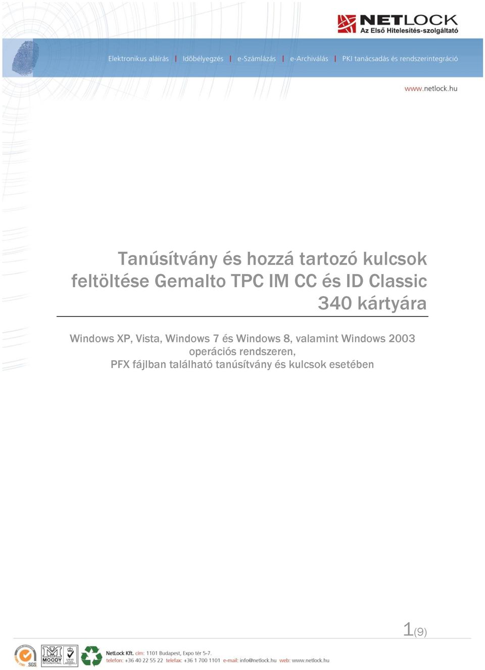 7 és Windows 8, valamint Windows 2003 operációs rendszeren,