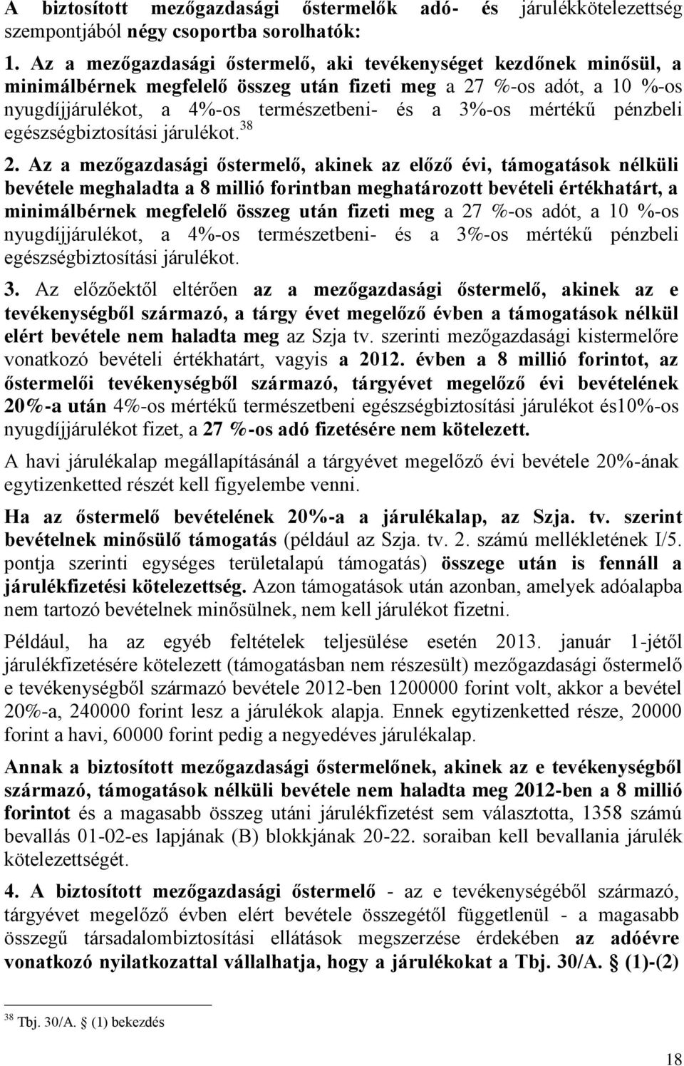 mértékű pénzbeli egészségbiztosítási járulékot. 38 2.