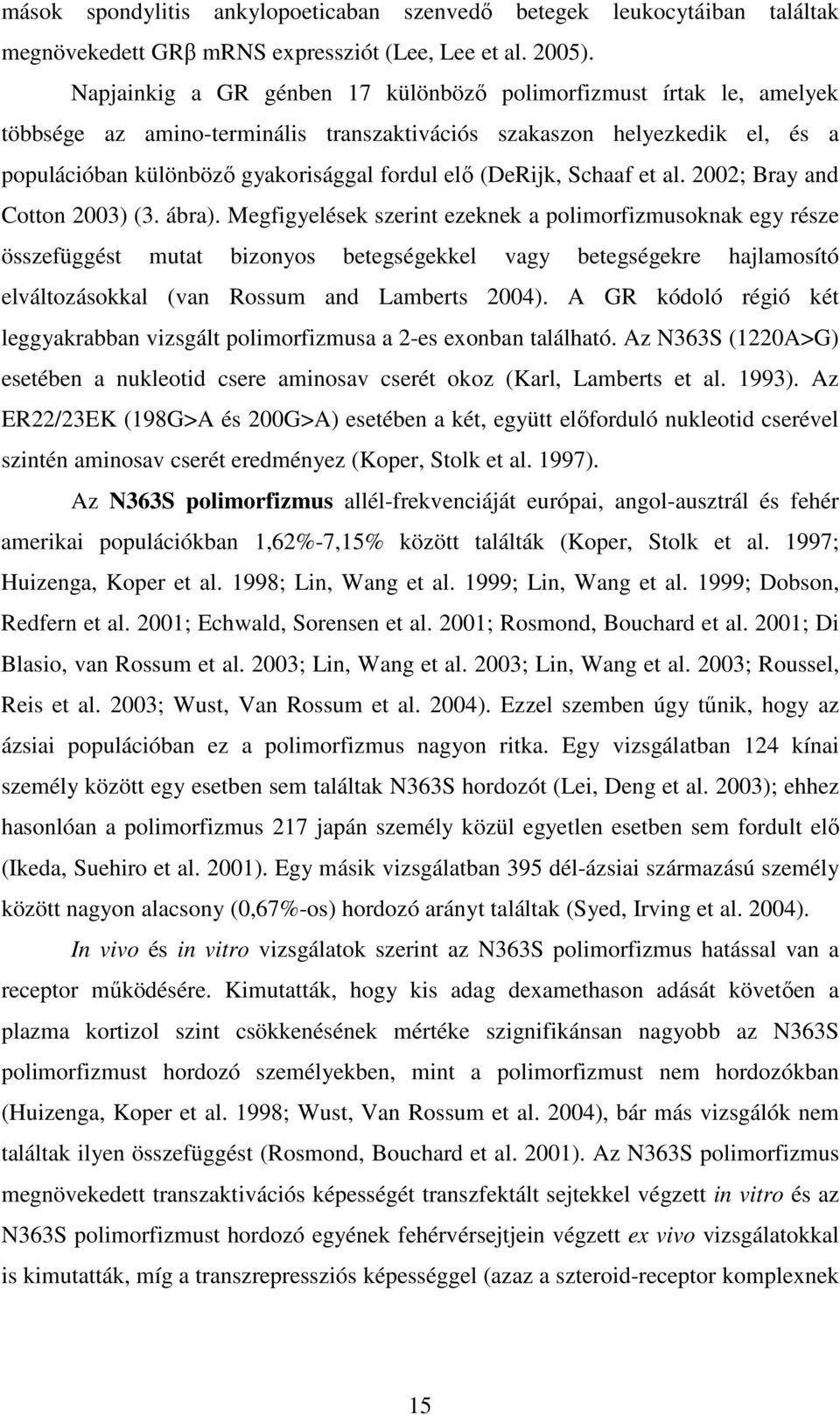 (DeRijk, Schaaf et al. 2002; Bray and Cotton 2003) (3. ábra).