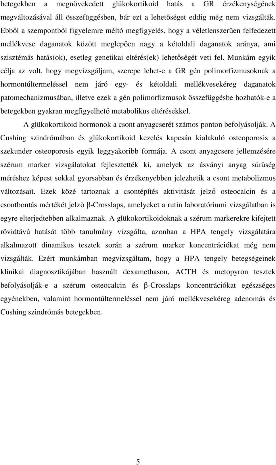 genetikai eltérés(ek) lehetıségét veti fel.