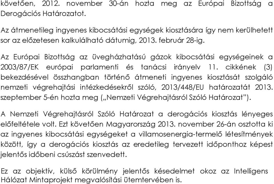 Az Európai Bizottság az üvegházhatású gázok kibocsátási egységeinek a 2003/87/EK európai parlamenti és tanácsi irányelv 11.