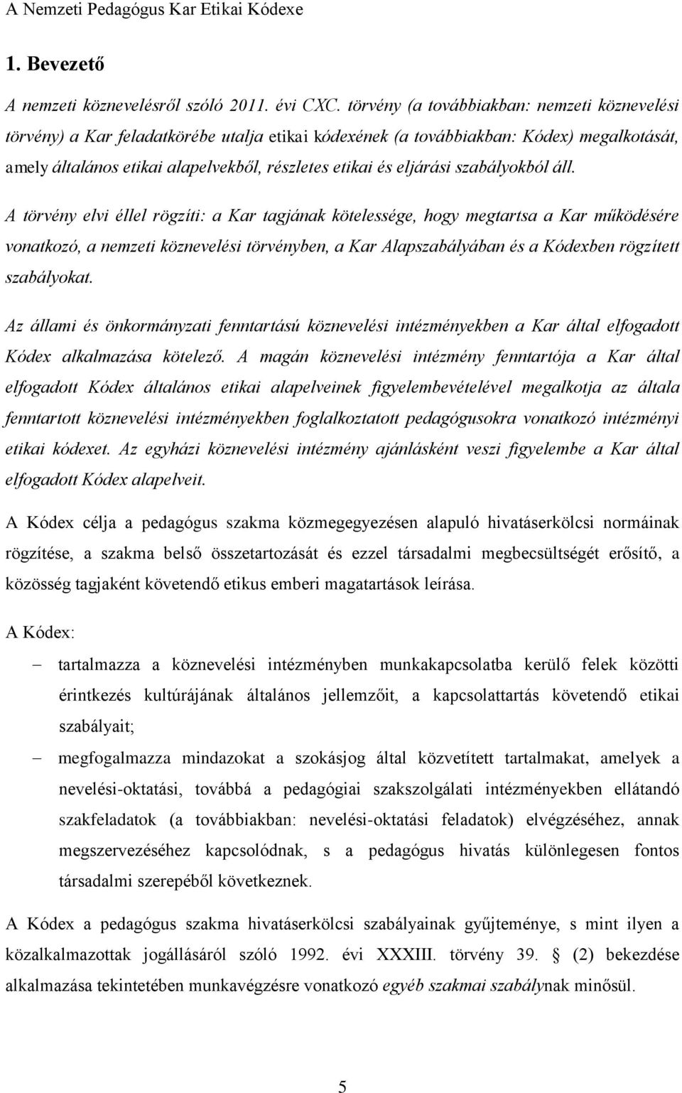 eljárási szabályokból áll.