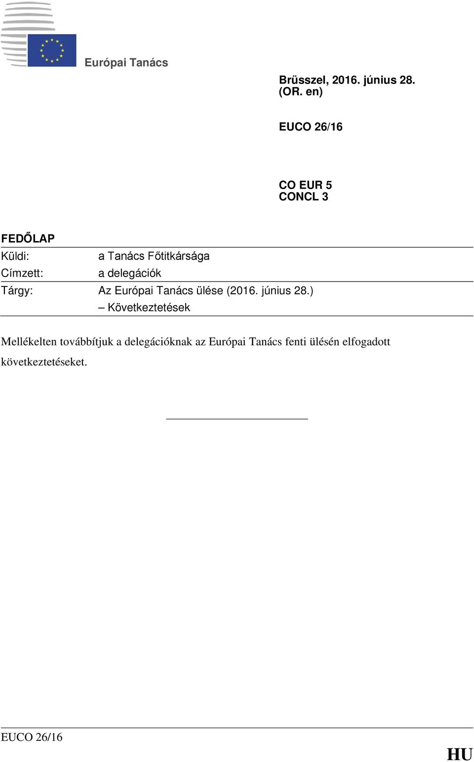a delegációk Tárgy: Az Európai Tanács ülése (2016. június 28.