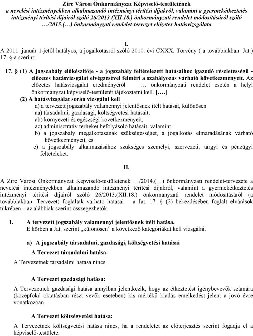 Törvény ( a továbbiakban: Jat.) 17. -a szerint: 17.