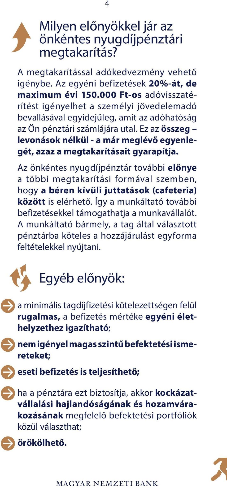 Ez az összeg levonások nélkül - a már meglévő egyenlegét, azaz a megtakarításait gyarapítja.