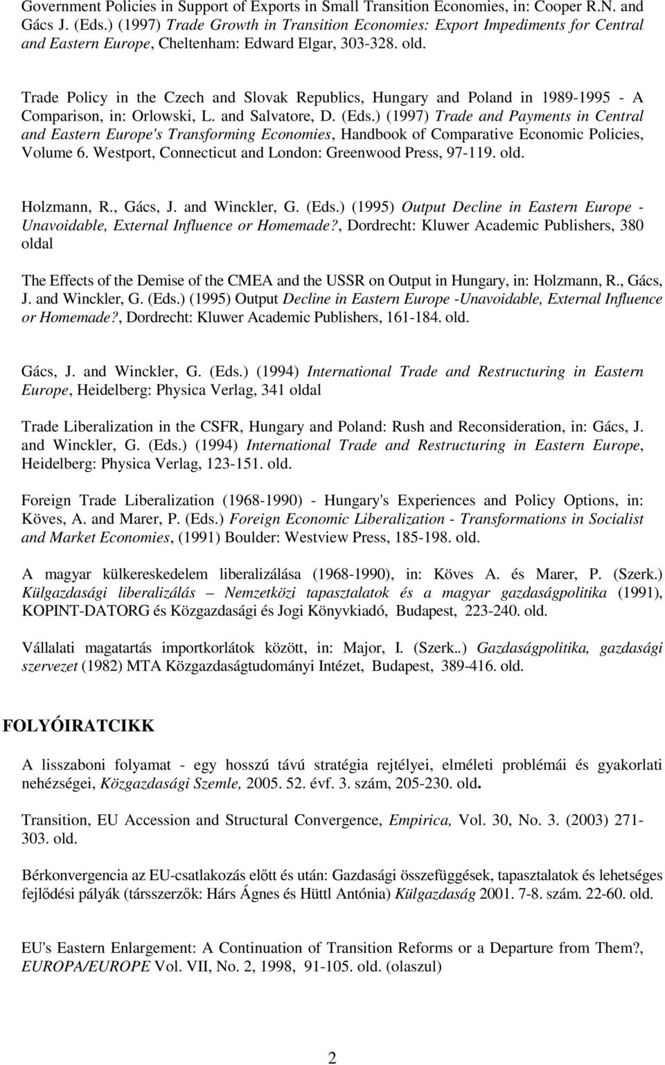 Trade Policy in the Czech and Slovak Republics, Hungary and Poland in 1989-1995 - A Comparison, in: Orlowski, L. and Salvatore, D. (Eds.