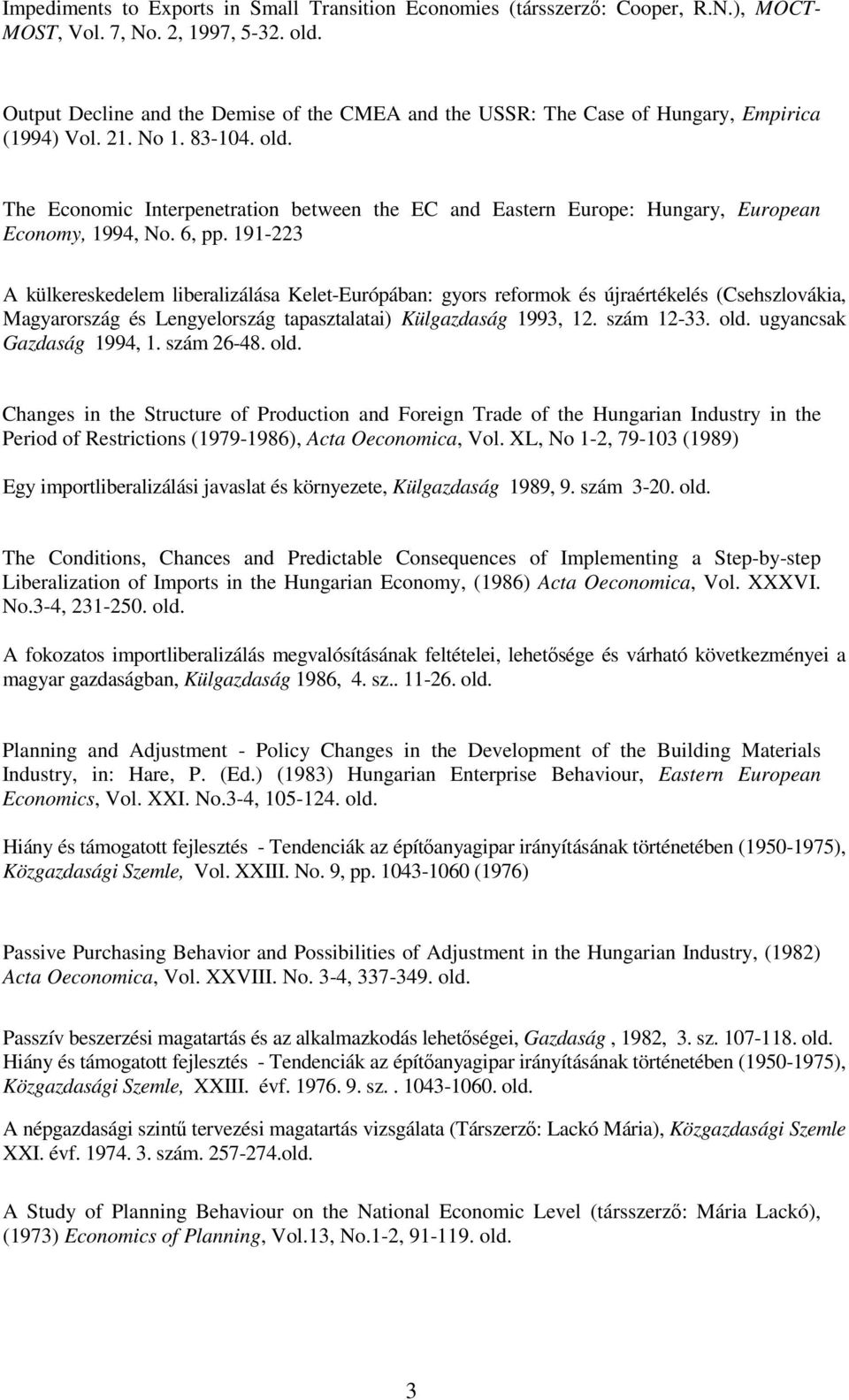 The Economic Interpenetration between the EC and Eastern Europe: Hungary, European Economy, 1994, No. 6, pp.