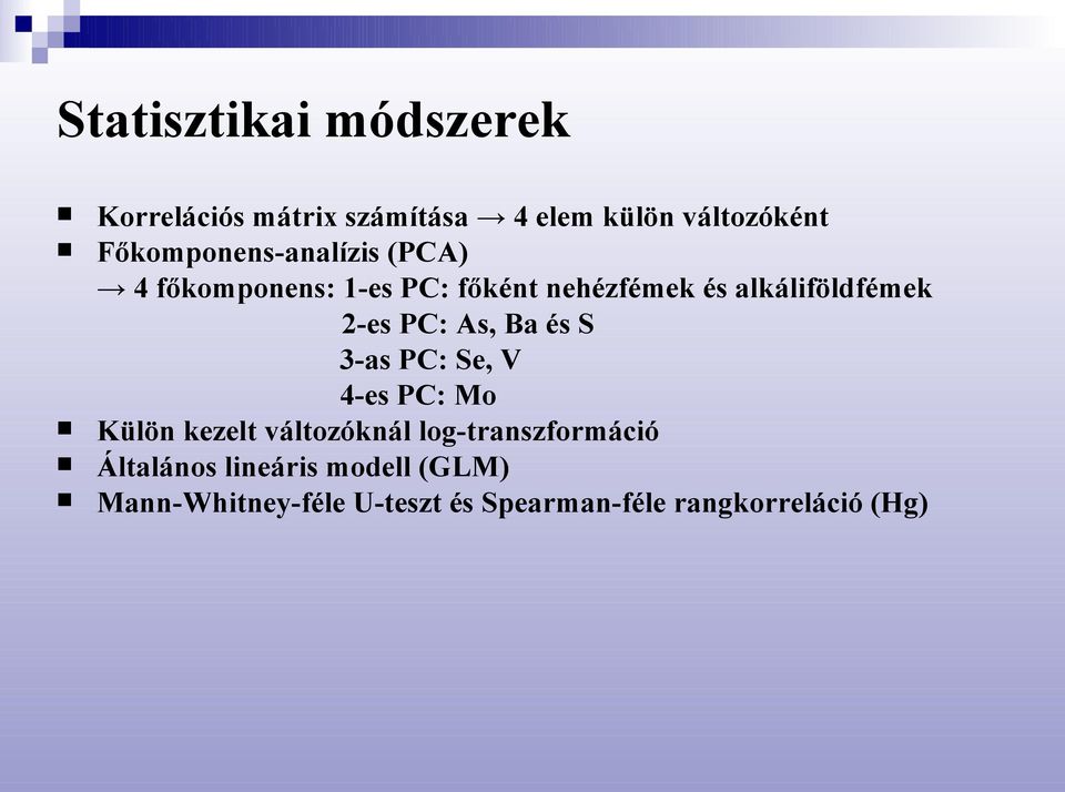 2-es PC: As, Ba és S 3-as PC: Se, V 4-es PC: Mo Külön kezelt változóknál