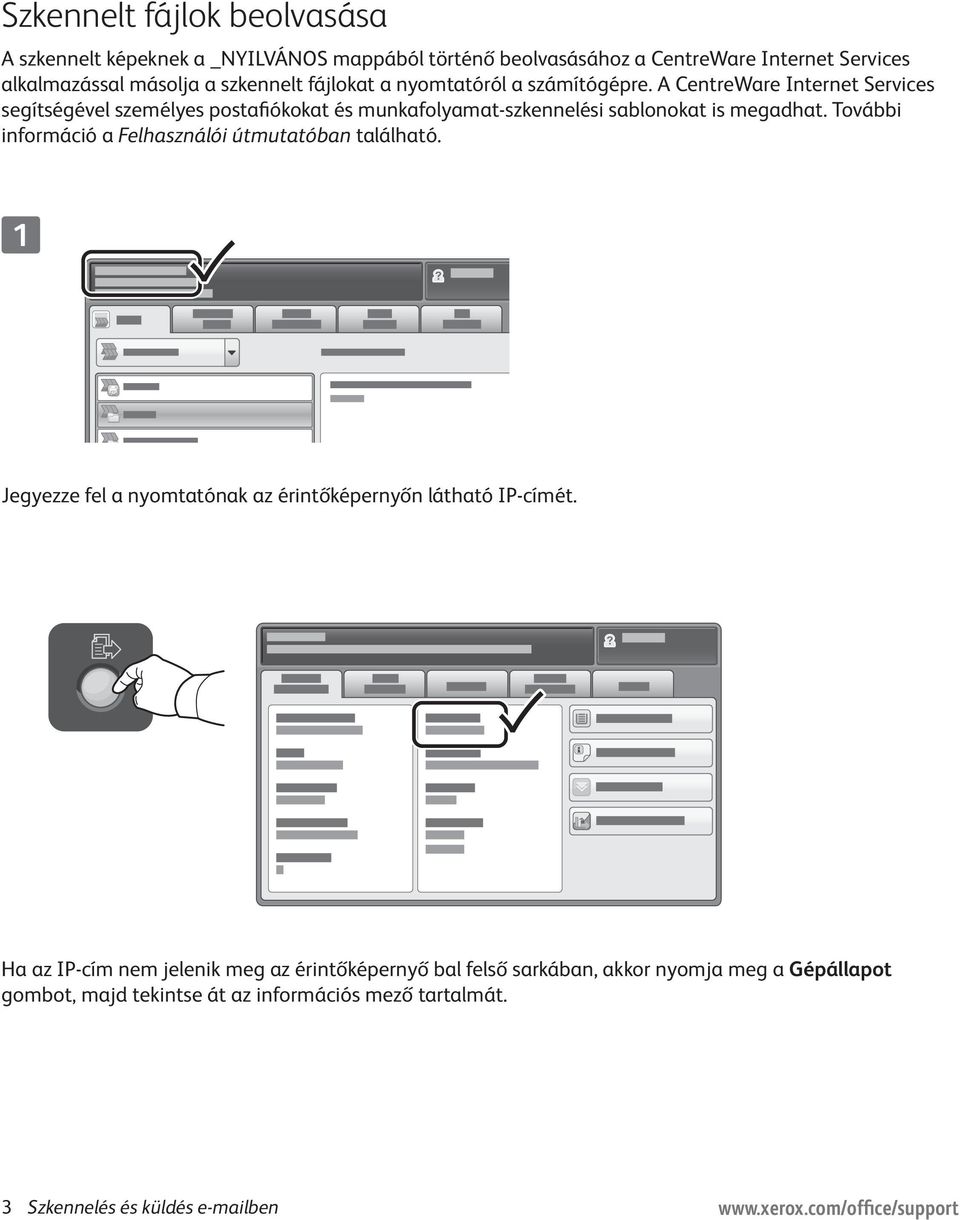 A CentreWare Internet Services segítségével személyes postafiókokat és munkafolyamat-szkennelési sablonokat is megadhat.