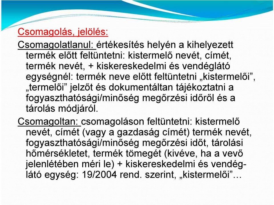 a tárolás módjáról.