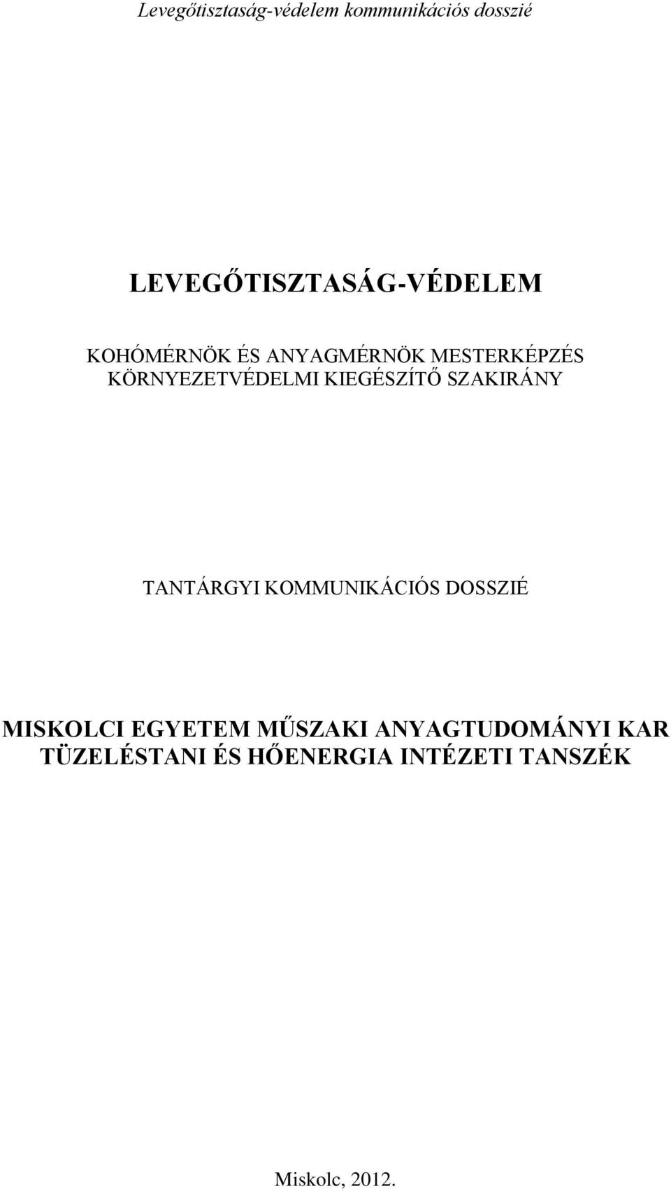 TANTÁRGYI KOMMUNIKÁCIÓS DOSSZIÉ MISKOLCI EGYETEM MŰSZAKI