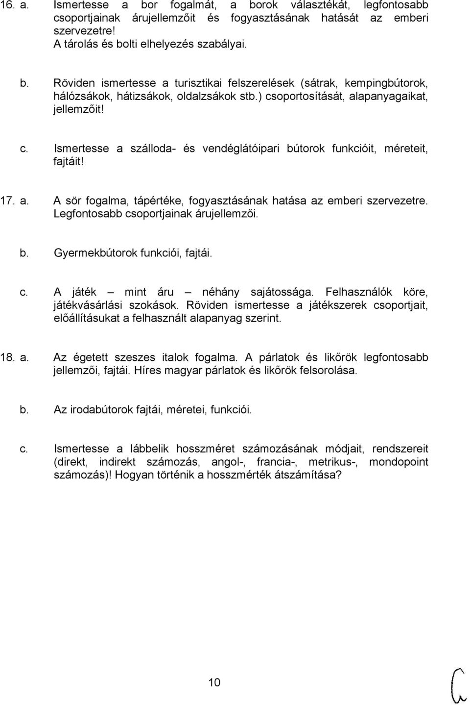 Legfontosabb csoportjainak árujellemzői. b. Gyermekbútorok funkciói, fajtái. c. A játék mint áru néhány sajátossága. Felhasználók köre, játékvásárlási szokások.