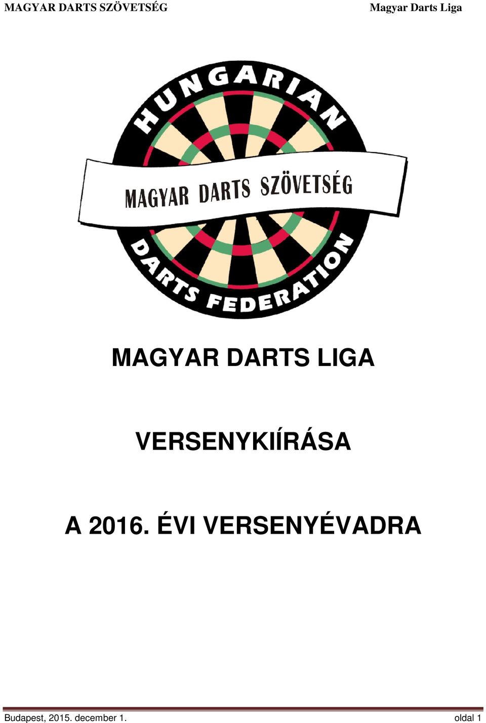 MAGYAR DARTS LIGA VERSENYKIÍRÁSA A ÉVI VERSENYÉVADRA - PDF Free Download