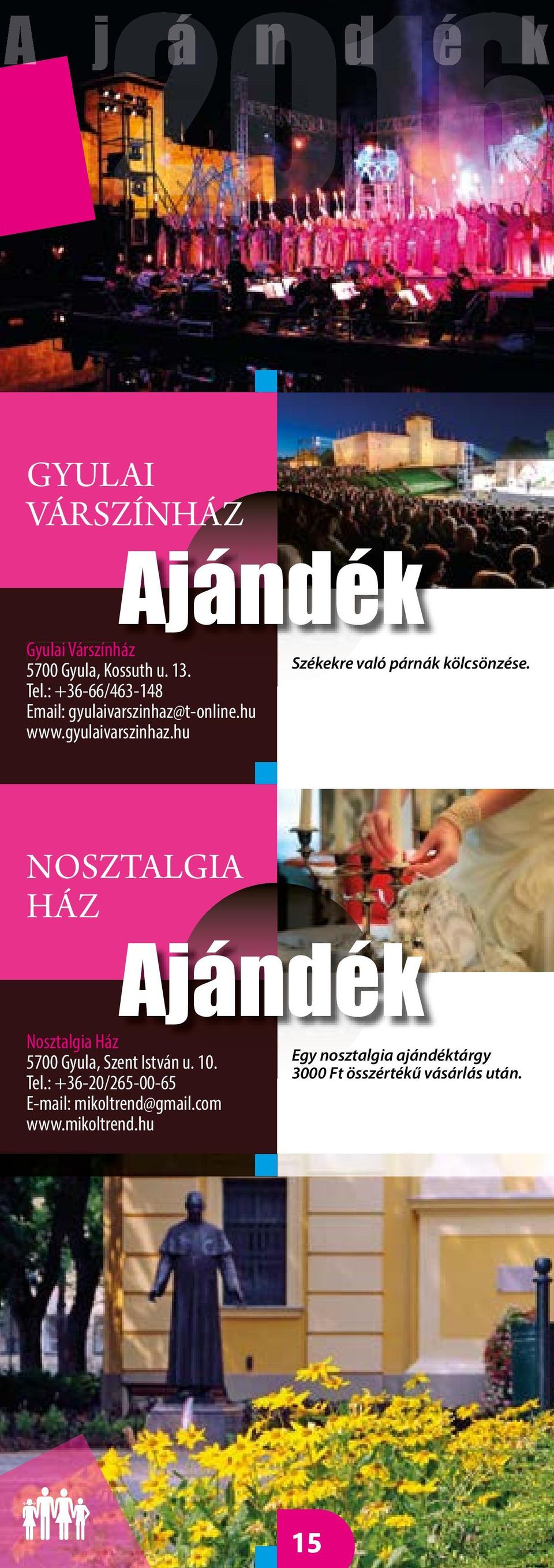 gyulaivarszinhaz.hu NOSZTALGIA HÁZ Ajándék Nosztalgia Ház 5700 Gyula, Szent István u. 10. Tel.