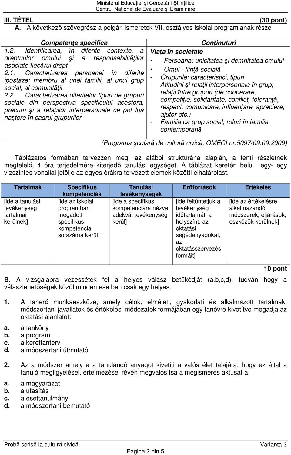 Caracterizarea persoanei în diferite ipostaze: membru al unei familii, al unui grup social, al comunităţii 2.