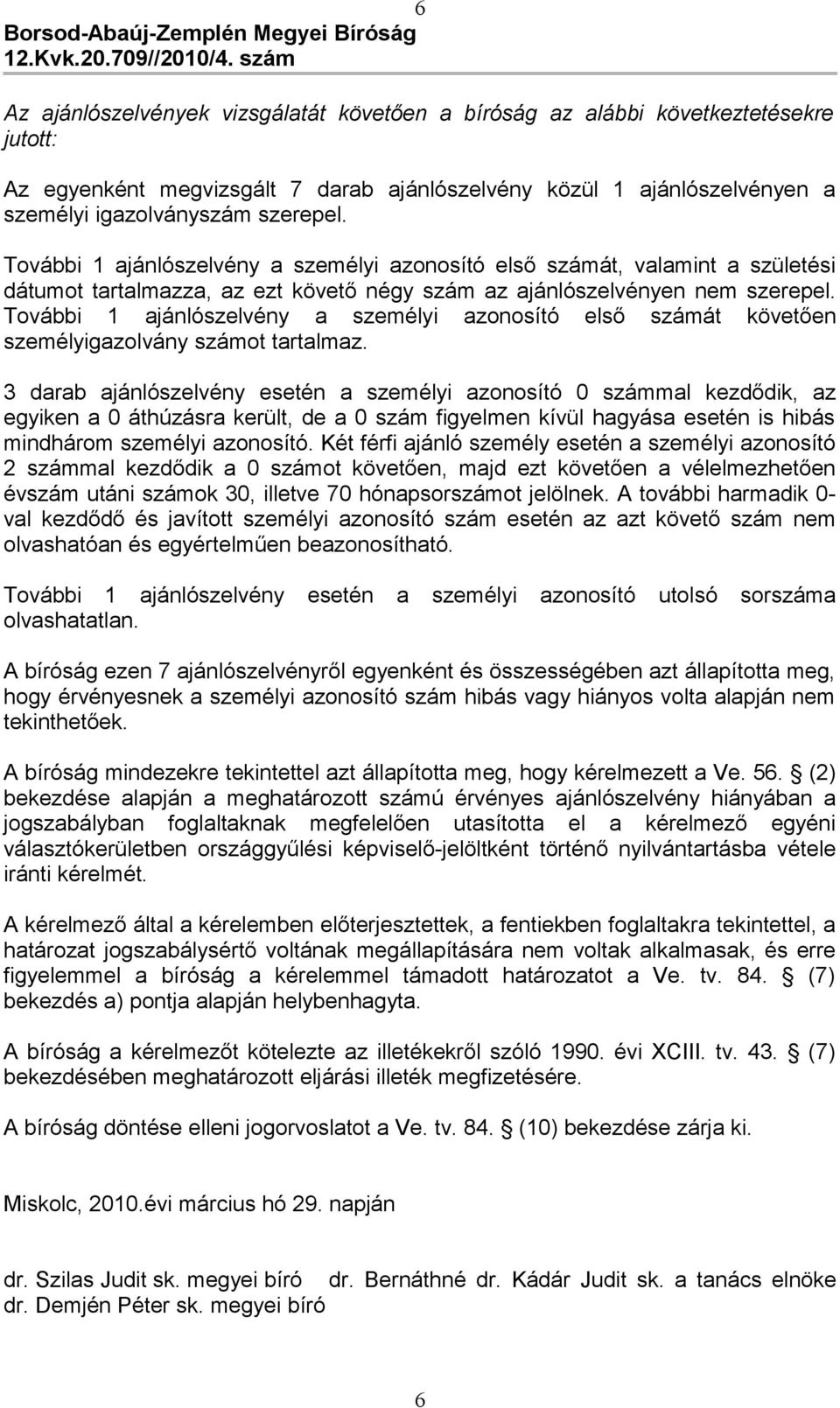 További 1 ajánlószelvény a személyi azonosító első számát követően személyigazolvány számot tartalmaz.