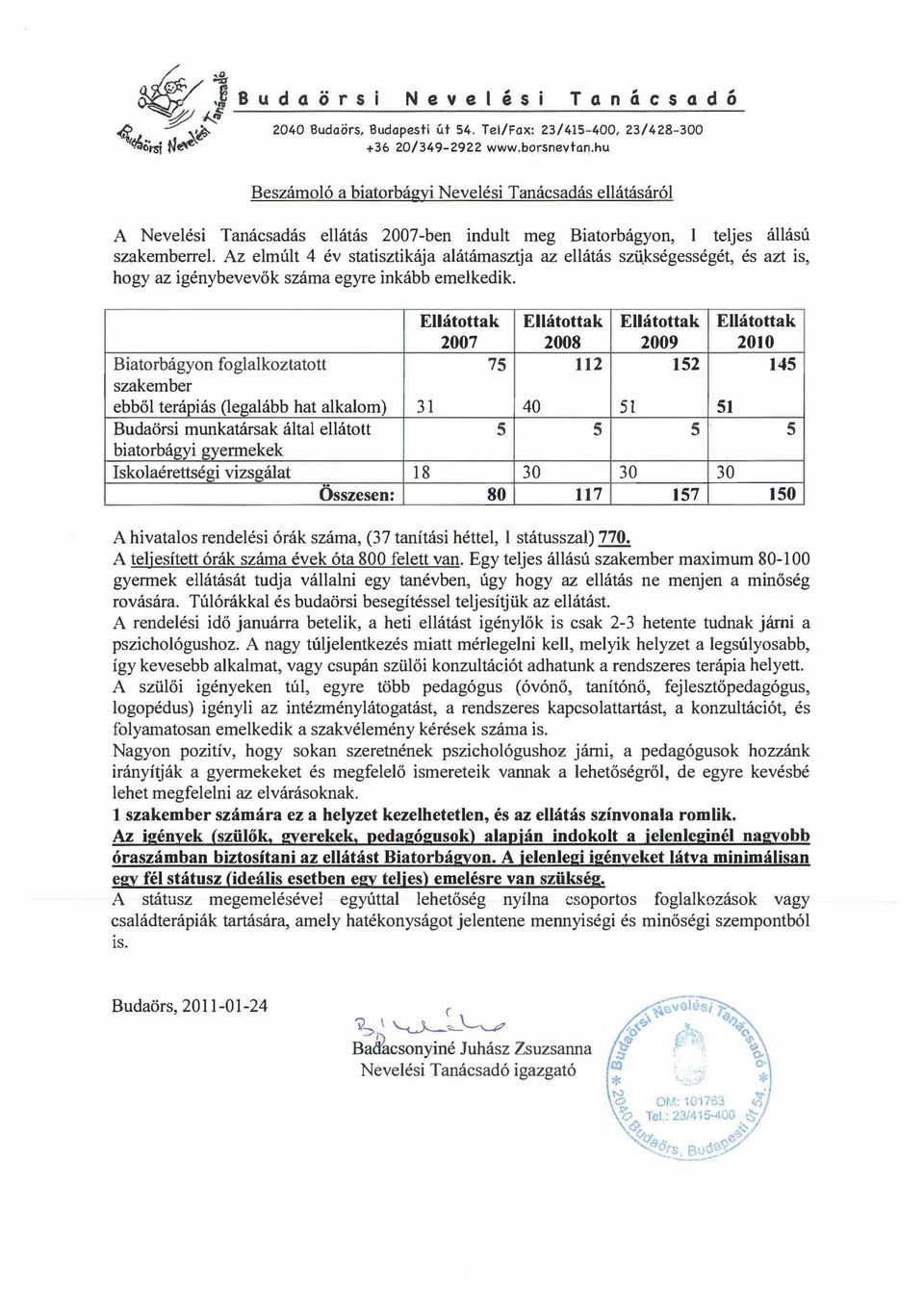 ellátás szü,kségességét, és azt is, hogy az igénybevevők száma egyre inkább emelkedik.