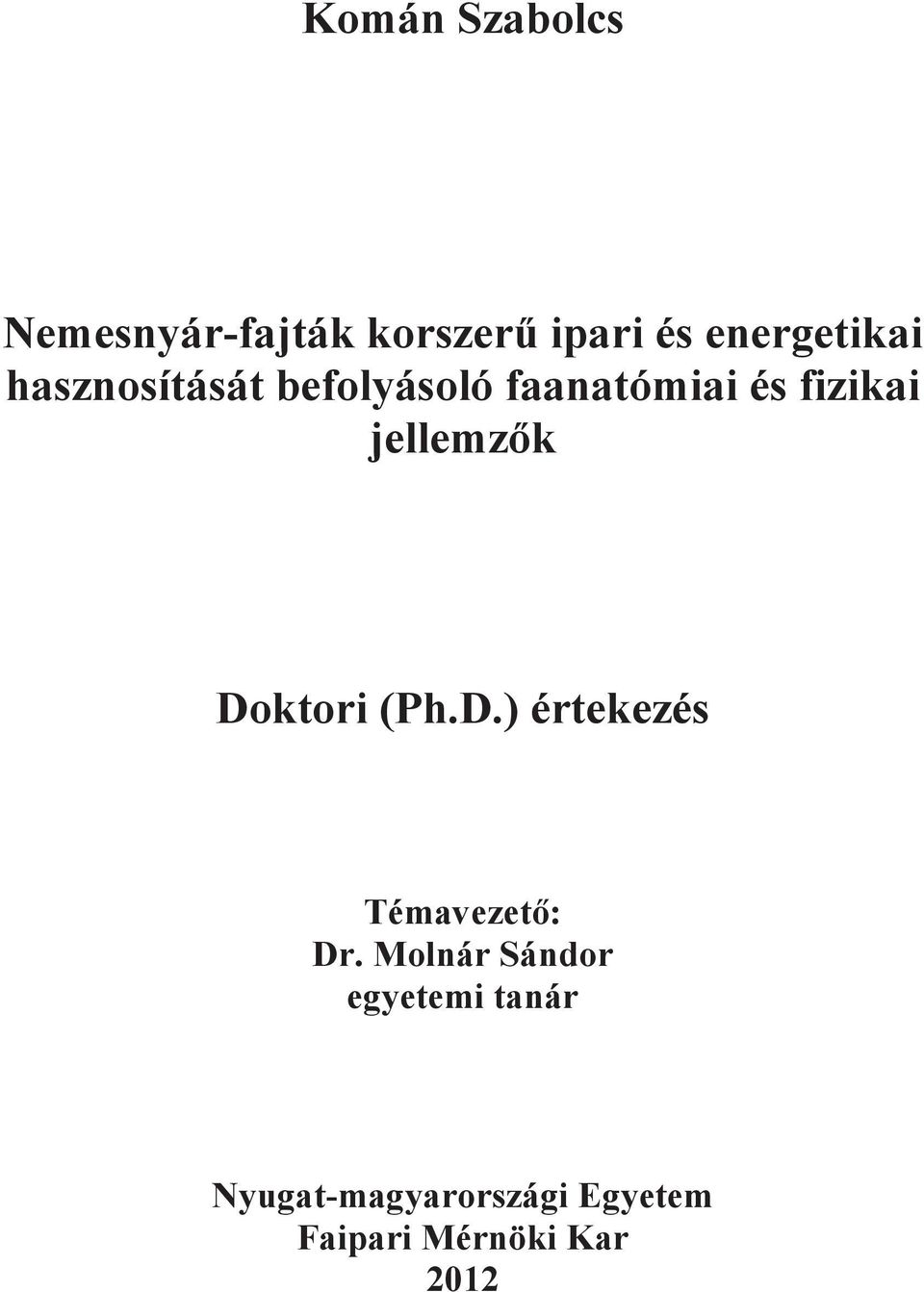 Doktori (Ph.D.) értekezés Témavezet: Dr.
