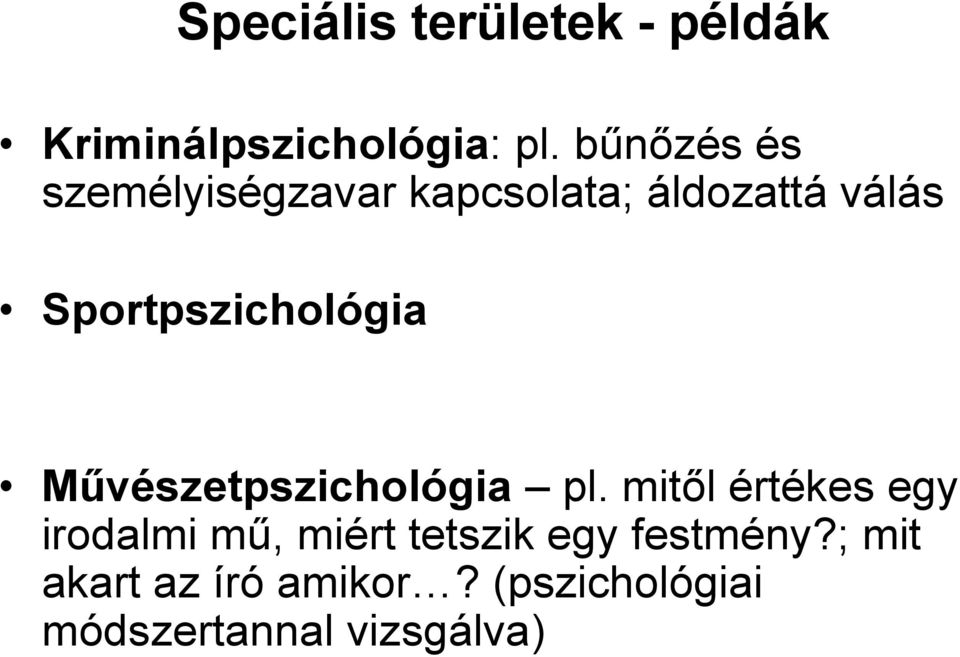 Sportpszichológia Művészetpszichológia pl.