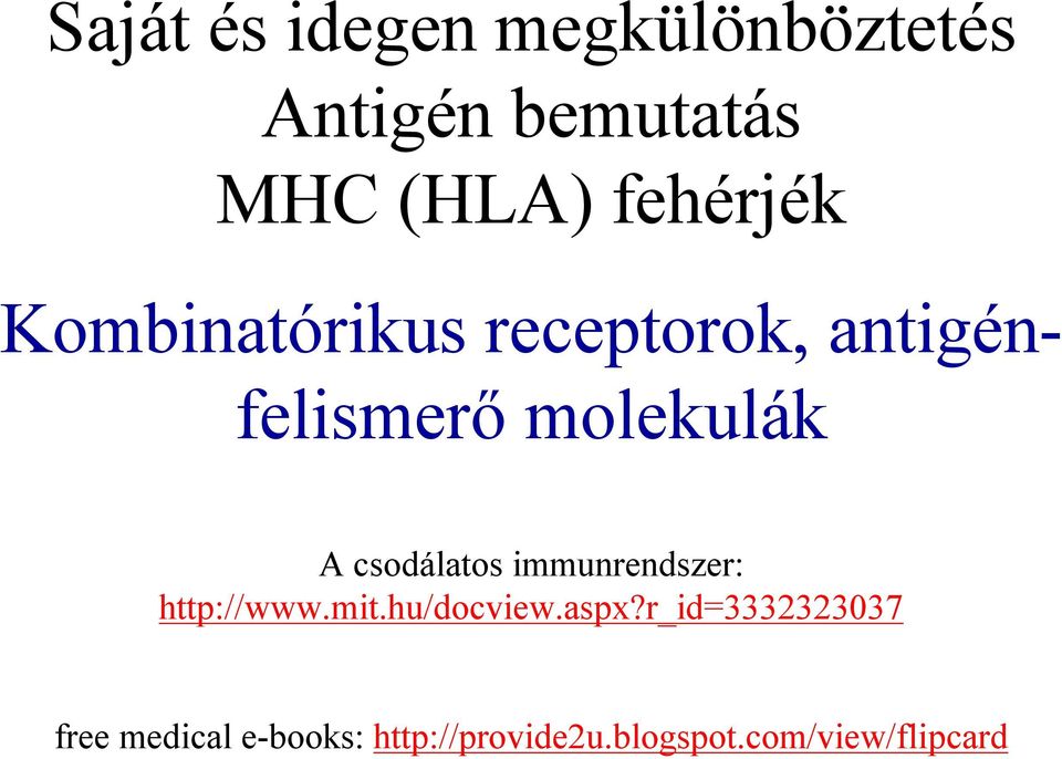 csodálatos immunrendszer: http://www.mit.hu/docview.aspx?