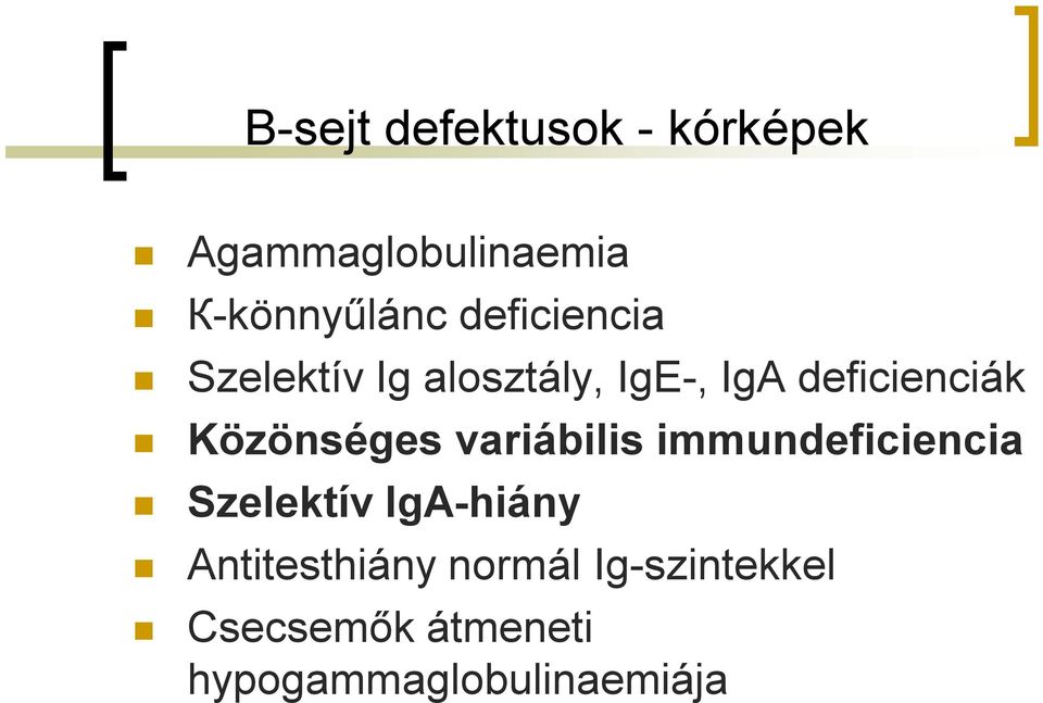 Közönséges variábilis immundeficiencia Szelektív IgA-hiány