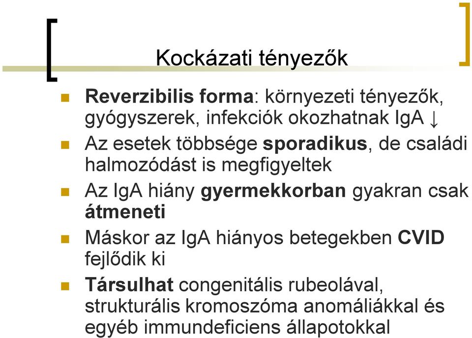 gyermekkorban gyakran csak átmeneti Máskor az IgA hiányos betegekben CVID fejlődik ki