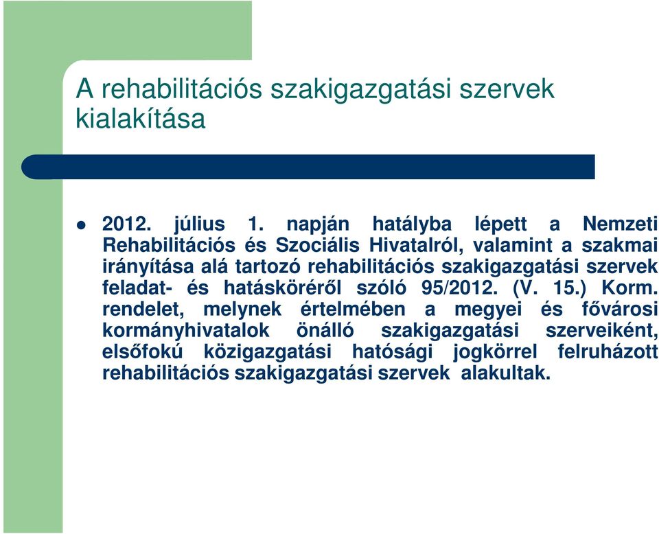 rehabilitációs szakigazgatási szervek feladat- és hatáskörérıl szóló 95/2012. (V. 15.) Korm.