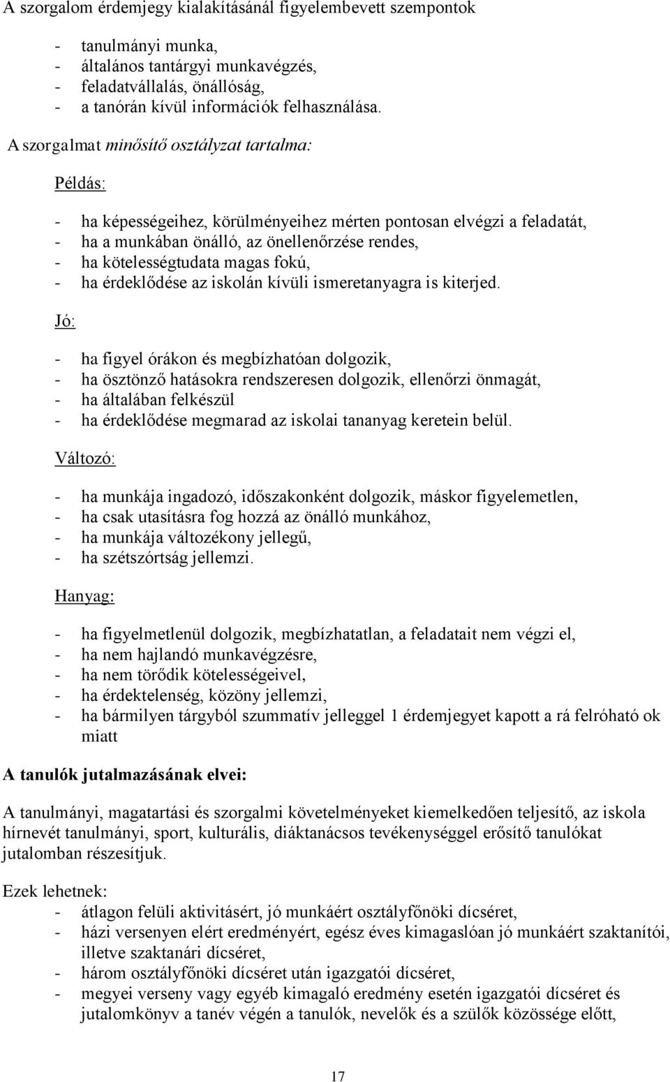 fokú, - ha érdeklődése az iskolán kívüli ismeretanyagra is kiterjed.