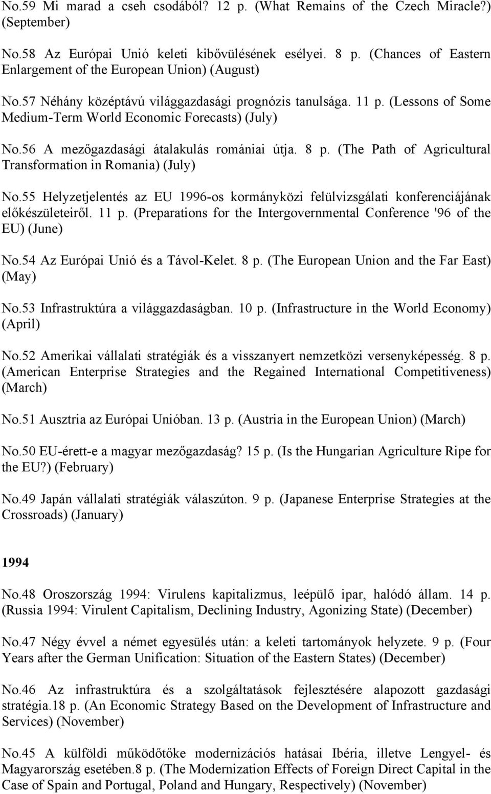 56 A mezőgazdasági átalakulás romániai útja. 8 p. (The Path of Agricultural Transformation in Romania) (July) No.