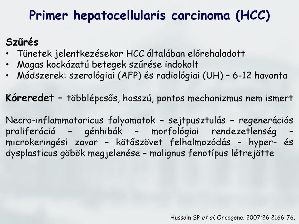 Necro-inflammatoricus folyamatok sejtpusztulás regenerációs proliferáció génhibák morfológiai rendezetlenség microkeringési zavar