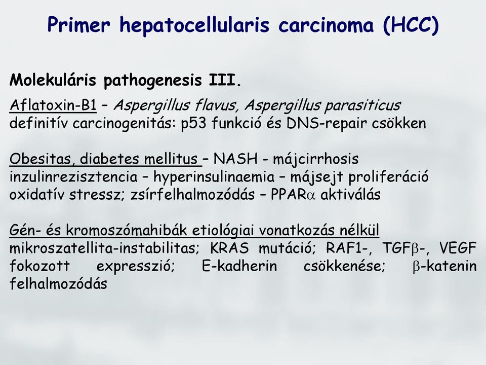 diabetes mellitus NASH - májcirrhosis inzulinrezisztencia hyperinsulinaemia májsejt proliferáció oxidatív stressz; zsírfelhalmozódás