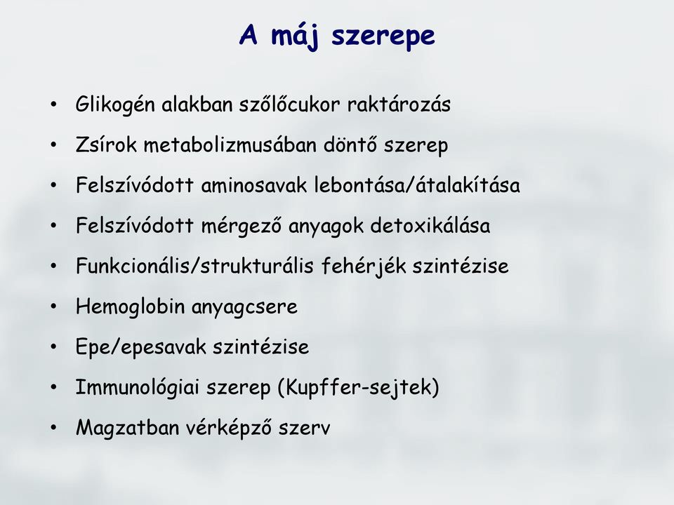 detoxikálása Funkcionális/strukturális fehérjék szintézise Hemoglobin anyagcsere