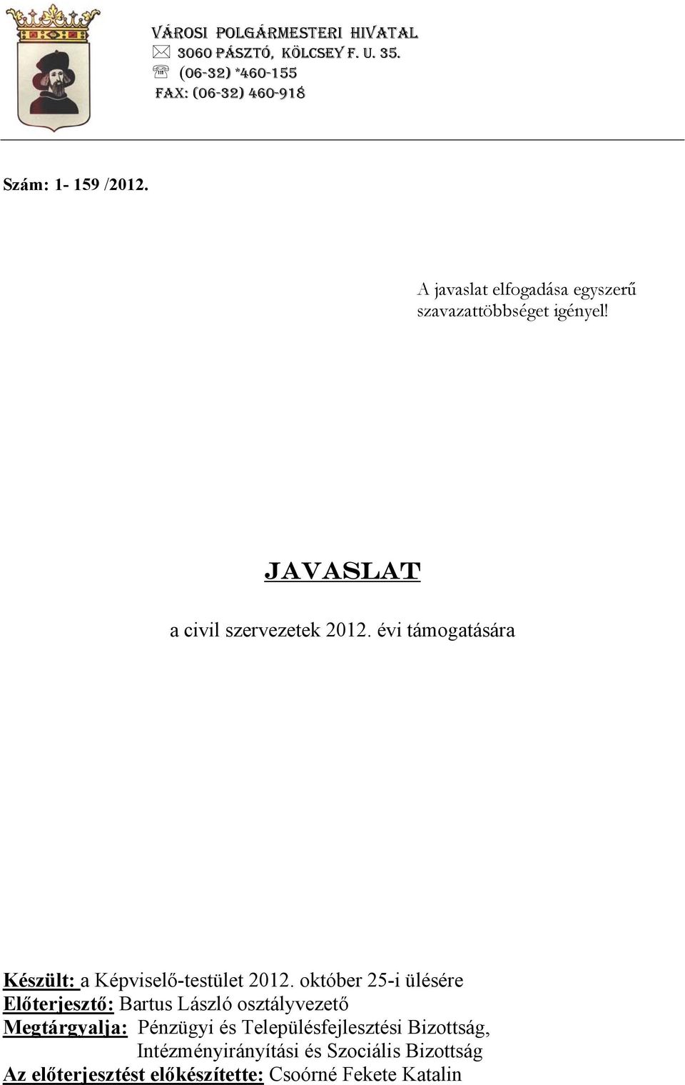 évi ára Készült: a Képviselő-testület 2012.