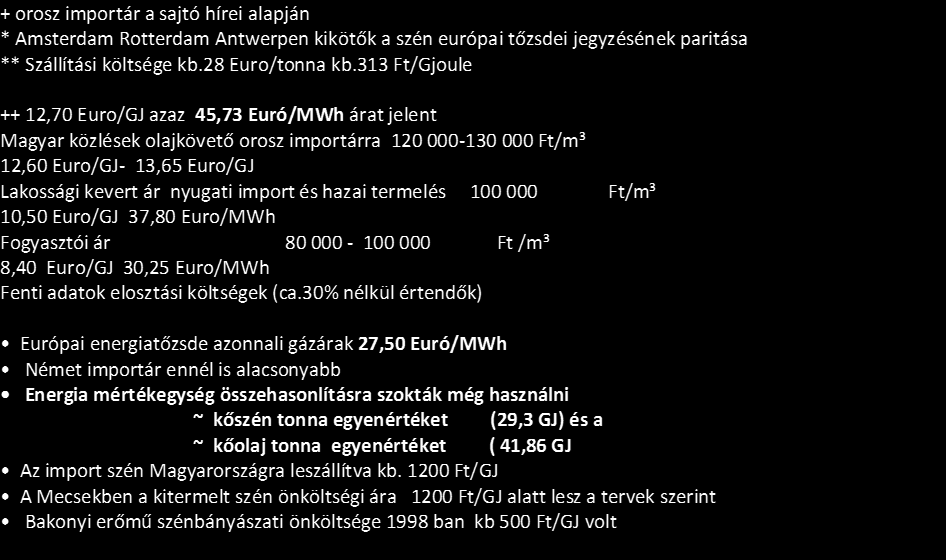 A szénár összehasonlítása a többi fosszilis energiahordozóéval(1 Euró 306 Ft, 1 USD 242 Ft) energiatartalom Eredeti ár ca.