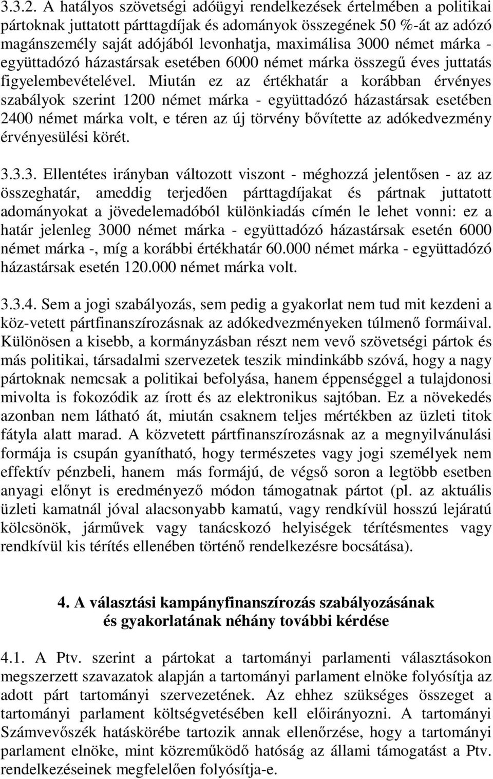 német márka - együttadózó házastársak esetében 6000 német márka összegű éves juttatás figyelembevételével.