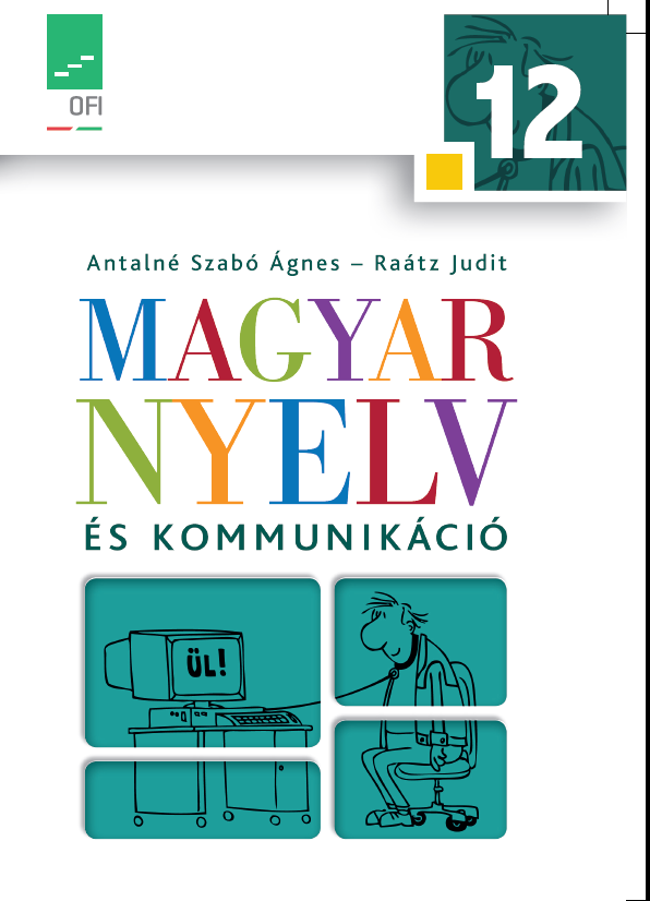 Magyar nyelv és kommunikáció Évfolyamonként tankönyv és munkafüzet Kerettantervek: négy-, hatés nyolcosztályos gimnáziumok,